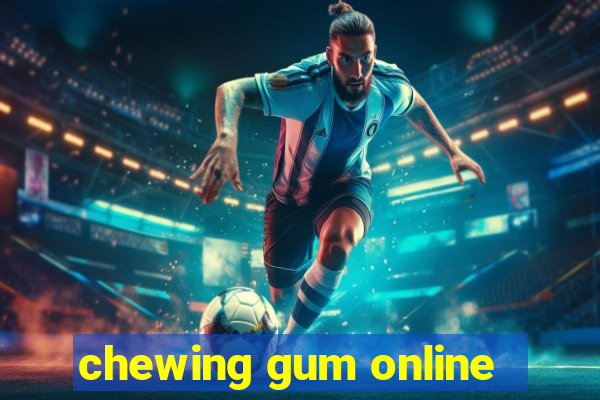 chewing gum online